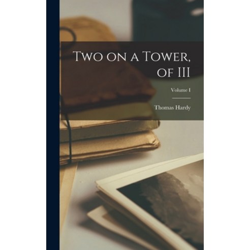 (영문도서) Two on a Tower of III; Volume I Hardcover, Legare Street Press, English, 9781016053044