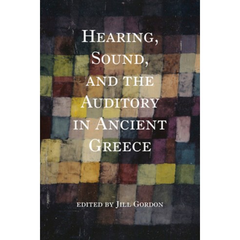 (영문도서) Hearing Sound and the Auditory in Ancient Greece Paperback, Indiana University Press, English, 9780253062826