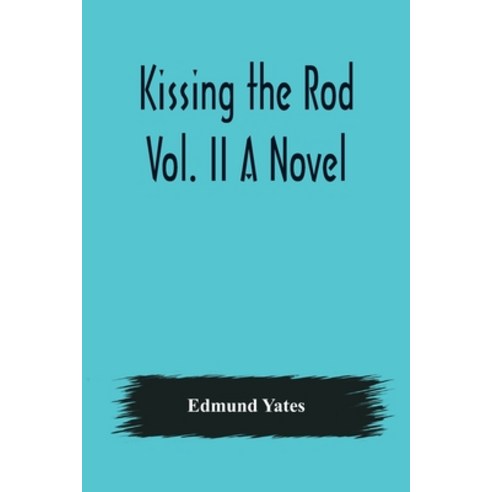 (영문도서) Kissing the Rod. Vol. II A Novel. Paperback, Alpha Edition, English, 9789356379183