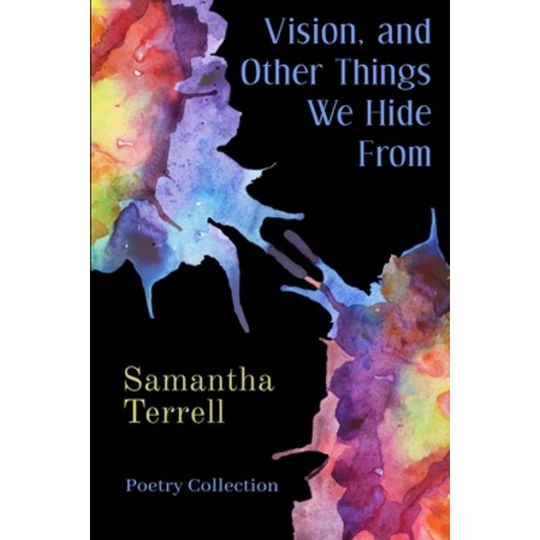Vision and Other Things We Hide From: Poetry Collection Paperback, Potter''s Grove Press LLC, English, 9781951840273