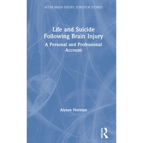 (영문도서) Life and Suicide Following Brain Injury: A Personal and Professional Account Hardcover, Routledge, English, 9781138576148