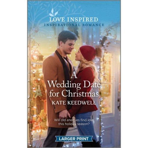 (영문도서) A Wedding Date for Christmas: An Uplifting Inspirational Romance Mass Market Paperbound, Love Inspired Larger Print, English, 9781335598493