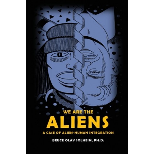 (영문도서) We Are the Aliens: A Case of Alien-Human Integration Paperback, Boots to Books, English, 9798218377021