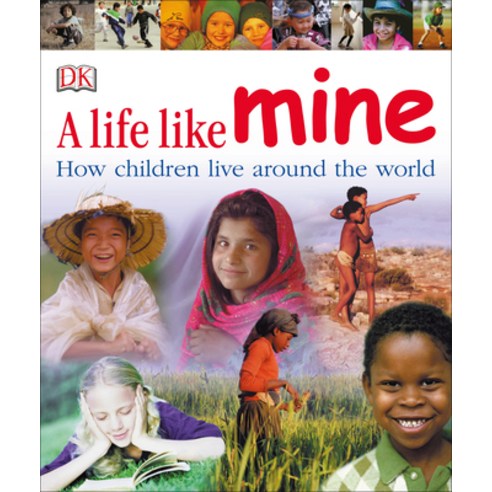 A Life Like Mine: How Children Live Around the World Paperback, DK Publishing (Dorling Kindersley)