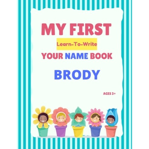 (영문도서) My First Learn-To-Write Your Name Book: Brody Paperback, Independently Published, English, 9798502175043