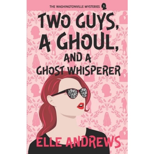 (영문도서) Two Guys a Ghoul and a Ghost Whisperer: The Washingtonville Mysteries #1 Paperback, Independently Published, English, 9798880145898