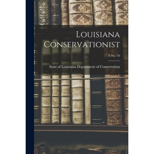 (영문도서) Louisiana Conservationist; 8 No. 10 Paperback, Hassell Street Press, English, 9781015050228