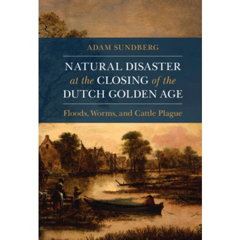 (영문도서) Natural Disaster at the Closing of the Dutch Golden Age Hardcover, Cambridge University Press, English, 9781108831246