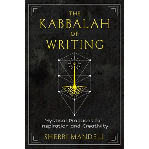 (영문도서) The Kabbalah of Writing: Mystical Practices for Inspiration and Creativity Paperback, Inner Traditions International, English, 9781644116104