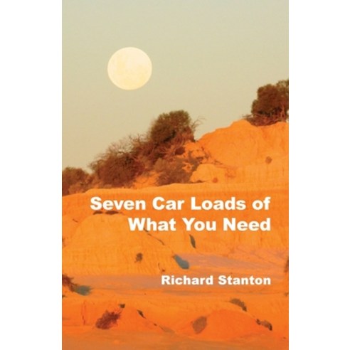 Seven Car Loads of What You Need Paperback, Ginninderra Press