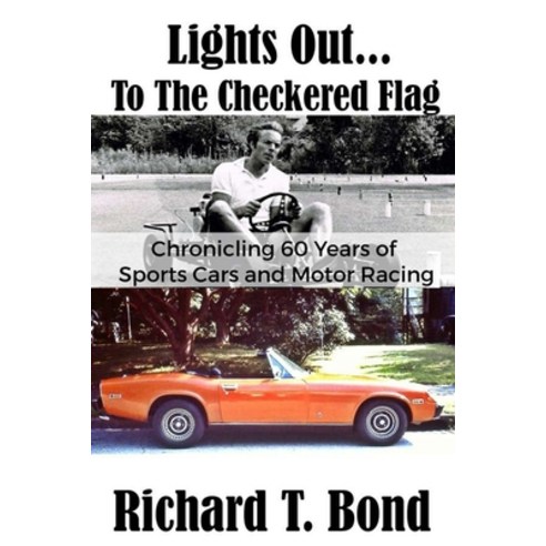 Lights Out... To The Checkered Flag: Chronicling 60 Years of Sports Cars and Motor Racing Paperback, Independently Published, English, 9798713808464