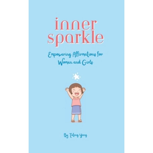 (영문도서) Inner Sparkle: Empowering Affirmations for Women and Girls Paperback, Independently Published, English, 9798399118901