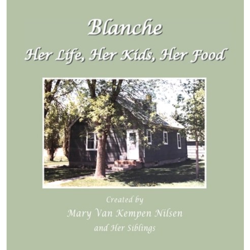 (영문도서) Blanche: Her Life Her Kids Her Food Hardcover, Zion Publishing, English, 9780999881927