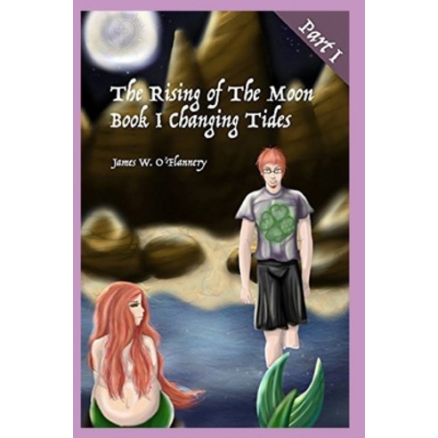 (영문도서) The Rising of The Moon Book I: Changing Tides Part I Second Edition: The Long-Awaited Sequel ... Paperback, Independently Published, English, 9798320553825