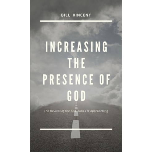 (영문도서) Increasing the Presence of God: The Revival of the End-Times Is Approaching Hardcover, Rwg Publishing, English, 9781088180037