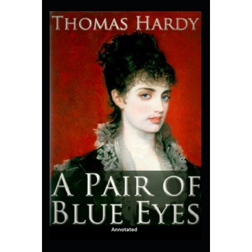 A Pair of Blue Eyes Annotated Paperback, Independently Published, English, 9798703989722