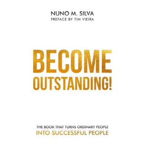 (영문도서) Become Outstanding!: The book that turns ordinary people into successful people Paperback, Nuno M. Silva, English, 9789892090528