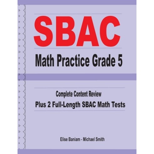 SBAC Math Practice Grade 5: Complete Content Review Plus 2 Full-length ...