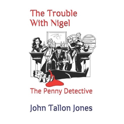 The Trouble With Nigel: The Penny Detective Paperback, Independently Published