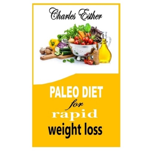 (영문도서) Paleo Diet for Rapid Weight Loss: A comprehensive guide on Paleo diet Paperback, Independently Published, English, 9798496376013