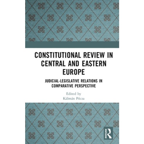 (영문도서) Constitutional Review in Central and Eastern Europe: Judicial-Legislative Relations in Compar... Hardcover, Routledge, English, 9781032506609