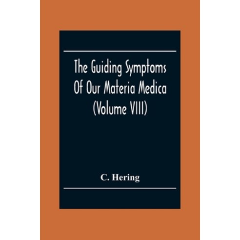 The Guiding Symptoms Of Our Materia Medica (Volume Viii) Paperback, Alpha Edition, English, 9789354306457