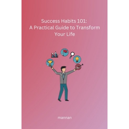(영문도서) Success Habits 101: A Practical Guide to Transform Your Life Paperback, Noya Publishers, English, 9788119928101