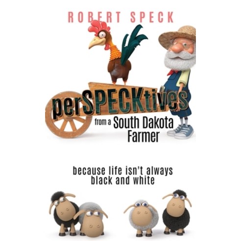 (영문도서) perSPECKtives: from a South Dakota Farmer Paperback, Robert a Speck, English, 9798218389949