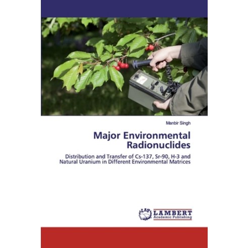 Major Environmental Radionuclides Paperback, LAP Lambert Academic Publishing