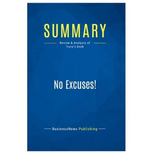 (영문도서) Summary: No Excuses!: Review and Analysis of Tracy''s Book Paperback, Business Book Summaries, English, 9782511044285