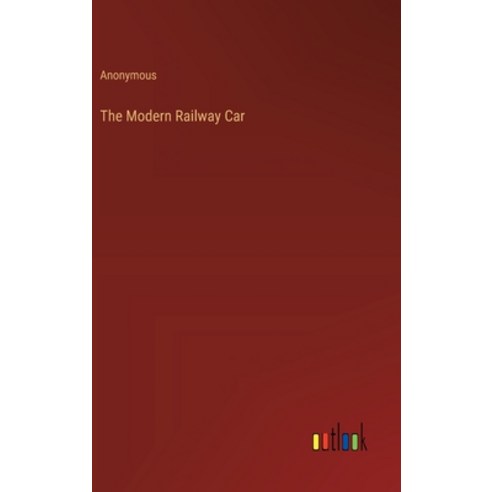 (영문도서) The Modern Railway Car Hardcover, Outlook Verlag, English, 9783385338883
