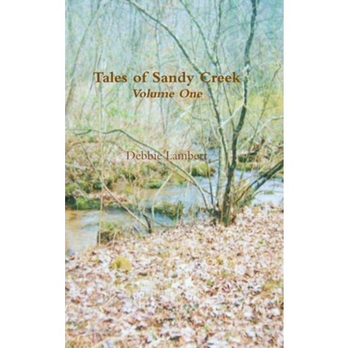 (영문도서) Tales of Sandy Creek Volume One Hardcover, Lulu.com, English, 9781304600912