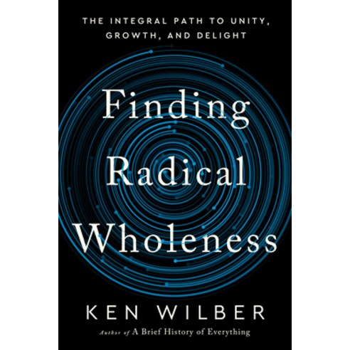 (영문도서) Finding Radical Wholeness: The Integral Path to Unity Growth and Delight Paperback, Shambhala, English, 9781645471851