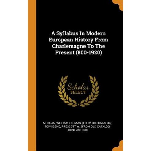 (영문도서) A Syllabus In Modern European History From Charlemagne To The Present (800-1920) Hardcover, Franklin Classics, English, 9780343333652