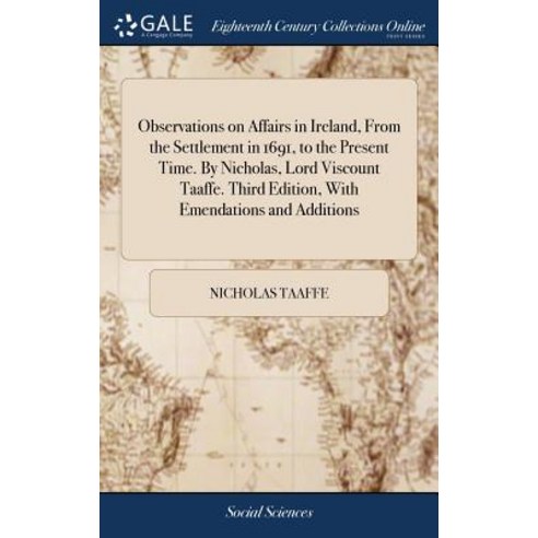 (영문도서) Observations on Affairs in Ireland From the Settlement in 1691 to the Present Time. By Nich... Hardcover, Gale Ecco, Print Editions, English, 9781385725559