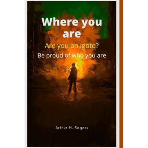 (영문도서) Where you are: Are you an lgbtq? Be proud of who you are Paperback, Independently Published, English, 9798847631624