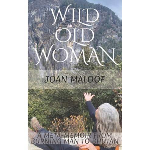 (영문도서) Wild Old Woman: From Burning Man to Bhutan Paperback, For the Forests, English, 9798218324339