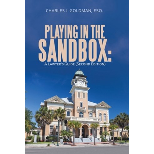 (영문도서) Playing in the Sandbox: A Lawyer''s Guide (Second Edition) Hardcover, Trafford Publishing, English, 9781490798073