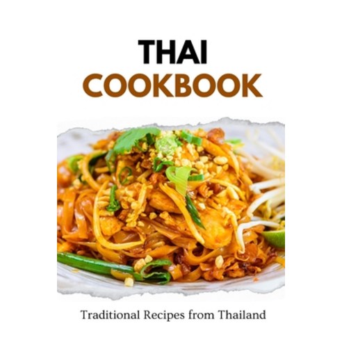 (영문도서) Thai Cookbook: Traditional Recipes from Thailand Paperback, Independently Published, English, 9798871299036