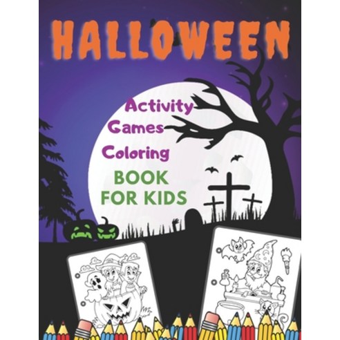 Halloween Games Activity Coloring Book For Kids: Excited Meeting with Magic Night In Different Games... Paperback, Independently Published
