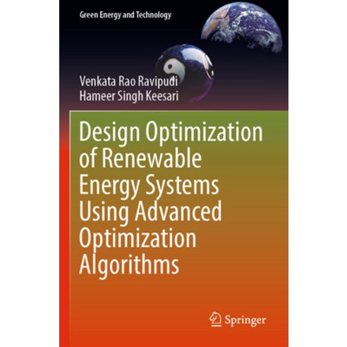 (영문도서) Design Optimization of Renewable Energy Systems Using Advanced Optimization Algorithms Paperback, Springer, English, 9783030955915