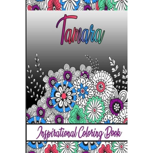 Tamara Inspirational Coloring Book: An adult Coloring Book with Adorable Doodles and Positive Affir... Paperback, Independently Published
