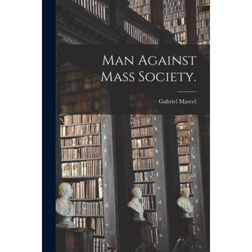 (영문도서) Man Against Mass Society. Paperback, Hassell Street Press, English, 9781015153905