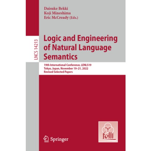 (영문도서) Logic and Engineering of Natural Language Semantics: 19th International Conference Lenls19 ... Paperback, Springer, English, 9783031439766