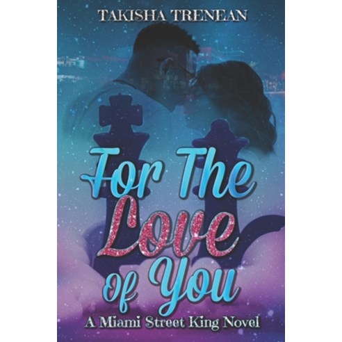 (영문도서) For The Love Of You: A Miami Street King Novel Paperback, Independently Published, English, 9798610999722