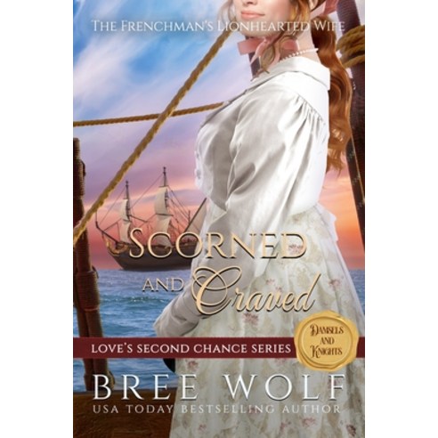 (영문도서) Scorned & Craved: The Frenchman''s Lionhearted Wife Paperback, Bree Wolf, English, 9783964820679