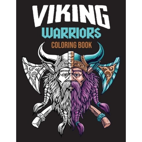 Viking Warriors Coloring Book: VIKING Coloring book Adults 38 Unique Illustrations to Color Celtic S... Paperback, Independently Published, English, 9798565157116