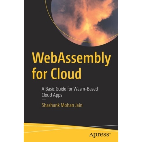 (영문도서) WebAssembly for Cloud: A Basic Guide for Wasm-Based Cloud Apps Paperback, Apress, English, 9781484274958