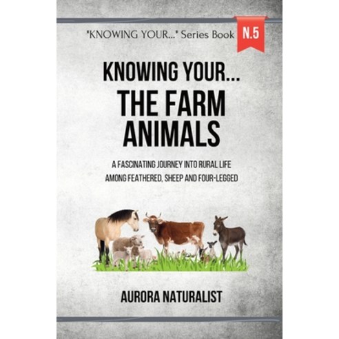 (영문도서) Knowing your... the Farm Animals!: A Fascinating Journey into Rural Life among Feathered She... Paperback, Blurb, English, 9798210666864