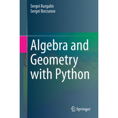 (영문도서) Algebra and Geometry with Python Paperback, Springer, English, 9783030615437